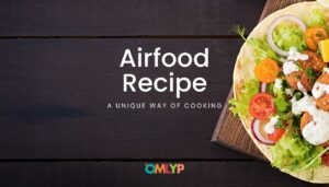 Read more about the article An Airfood Recipe: A Unique Way of Cooking